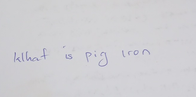 What is pig lron