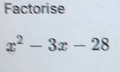 Factorise
x^2-3x-28