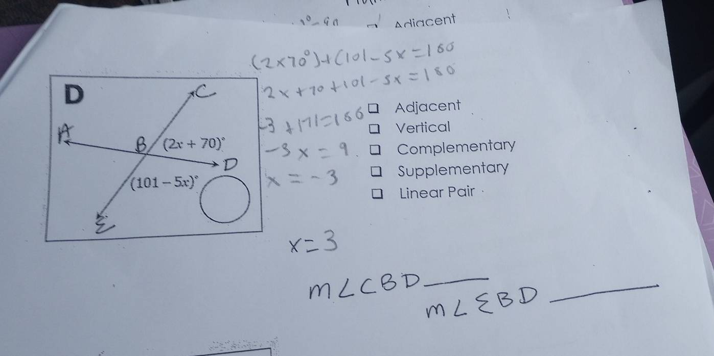 Adiacent
Adjacent
Vertical
Complementary
Supplementary
Linear Pair 
_
_