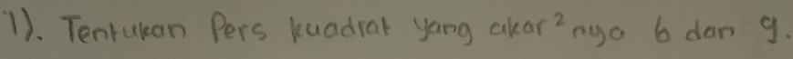 1). Tenrukan Pers kuadrar yang ckar?nua 6 dan g.