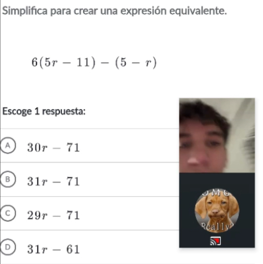 Simplifica para crear una expresión equivalente.
6(5r-11)-(5-r)
Escoge 1 respuesta:
A 30r-71
B 31r-71
29r-71
D 31r-61