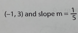 (-1,3) and slope m= 1/5 