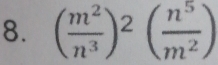 ( m^2/n^3 )^2( n^5/m^2 )