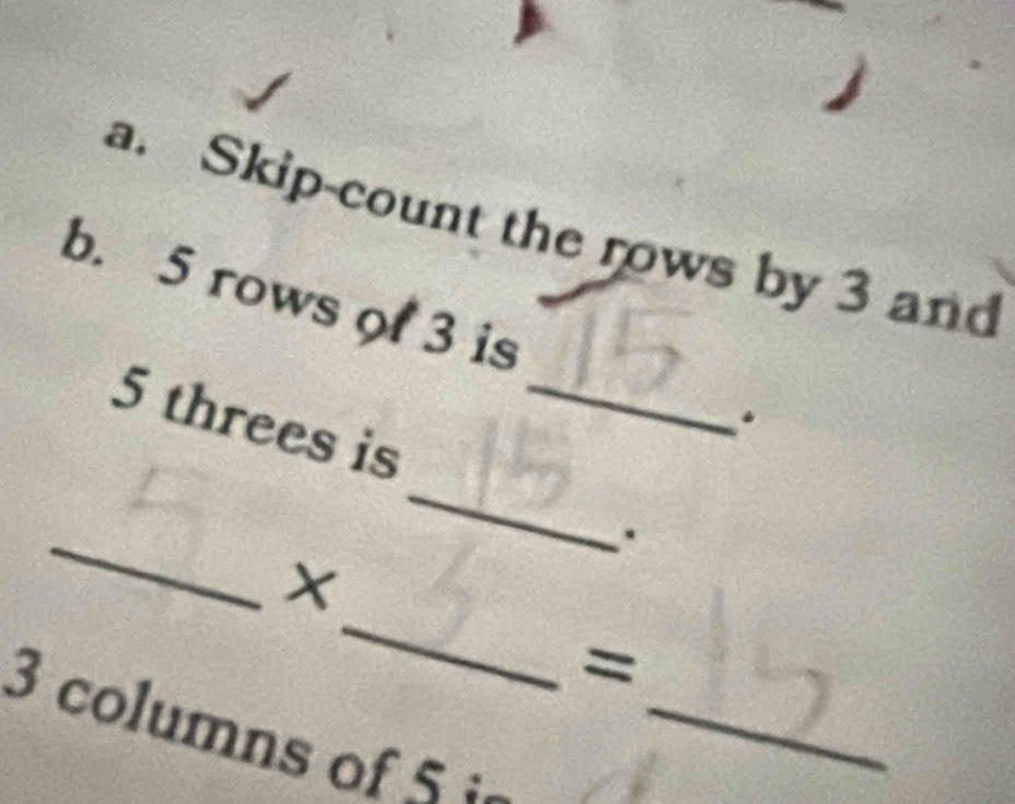 Solved: Skip-count the rows by 3 and b. 5 rows of 3 is _. _ 5 threes is ...