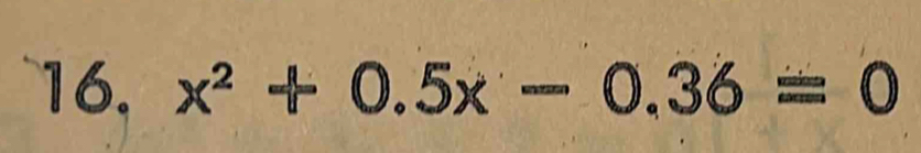 x^2+0.5x-0.36=0