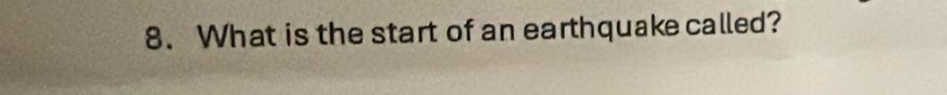 What is the start of an earthquake called?