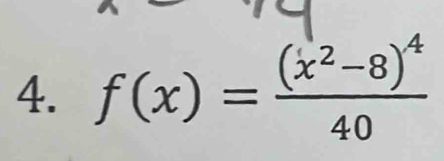 f(x)=frac (x^2-8)^440