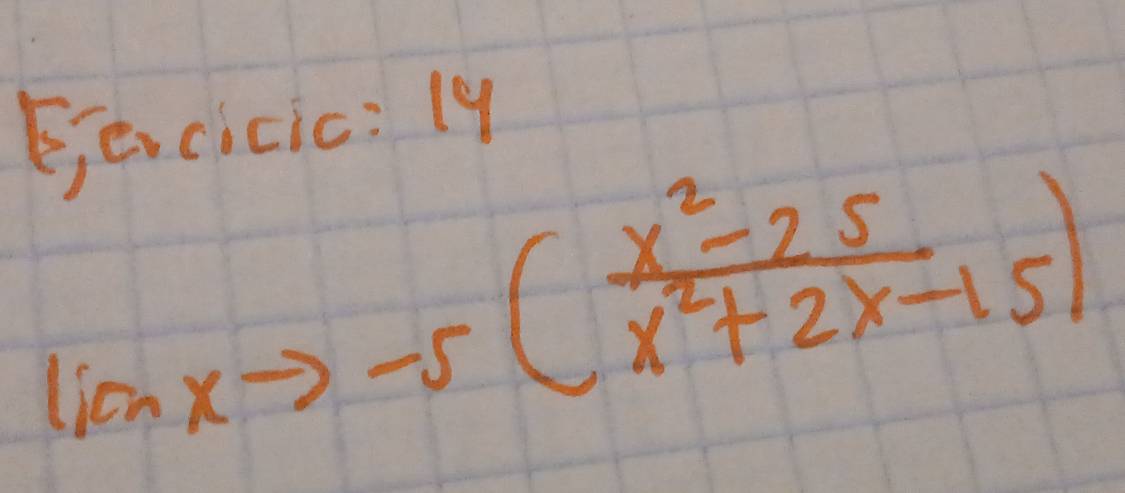 E,ecicic: 19
lim _xto -5( (x^2-25)/x^2+2x-15 )