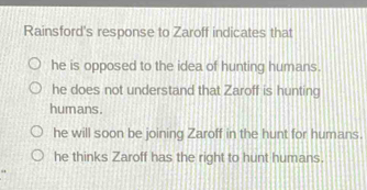 Solved: Rainsford's response to Zaroff indicates that he is opposed to