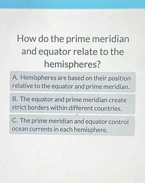 Solved: How do the prime meridian and equator relate to the hemispheres ...
