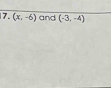 (x,-6) and (-3,-4)