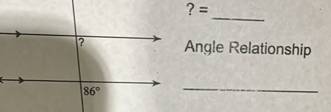 ? =
_
Angle Relationship
_