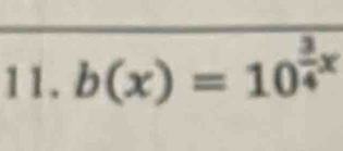 b(x)=10^(frac 3)4x