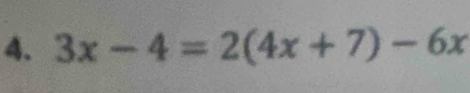 3x-4=2(4x+7)-6x