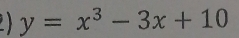 y=x^3-3x+10