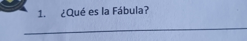 ¿Qué es la Fábula? 
_