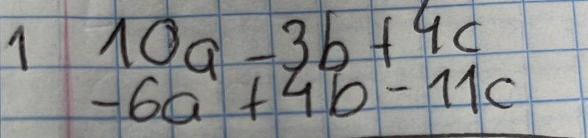 1 10a-3b+4c
-6a+4b-11c