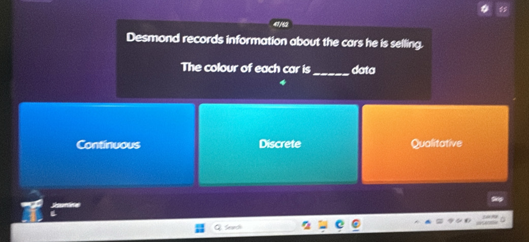 47/62
Desmond records information about the cars he is selling
The colour of each car is _data
Continuous Discrete Qualitative
Sac