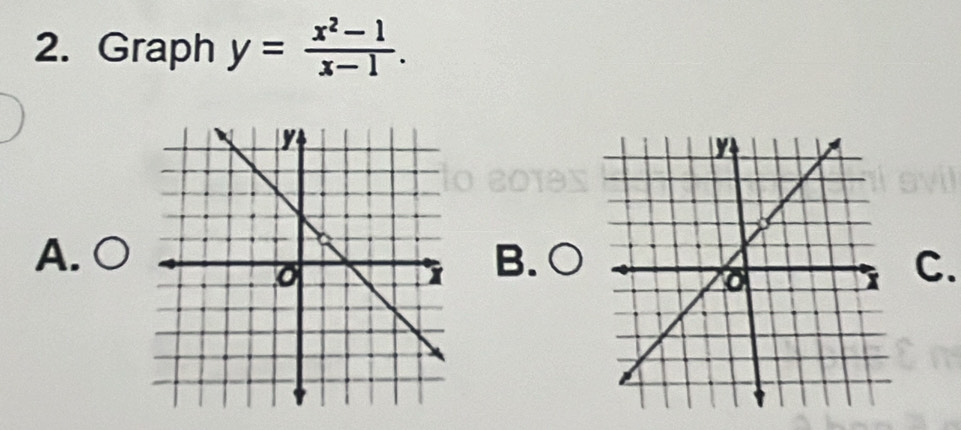 Graph y= (x^2-1)/x-1 .
A.B. ○C.