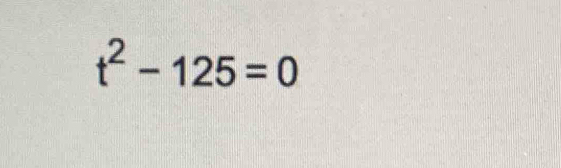 t^2-125=0