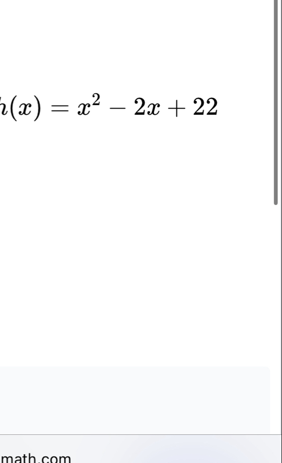 h(x)=x^2-2x+22
math com