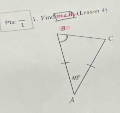 Find overline m∠ B (Lesson 4)
Pts: overline 1