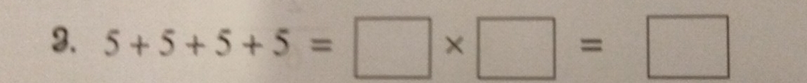 5+5+5+5=□ * □ =□