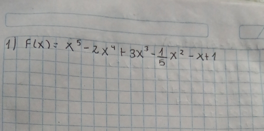 F(x)=x^5-2x^4+3x^3- 1/5 x^2-x+1