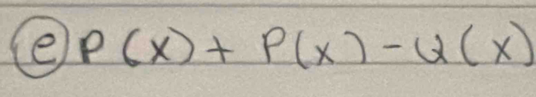 P(x)+P(x)-Q(x)