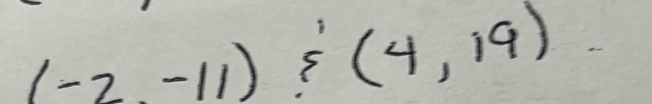 (-2,-11),(4,19)