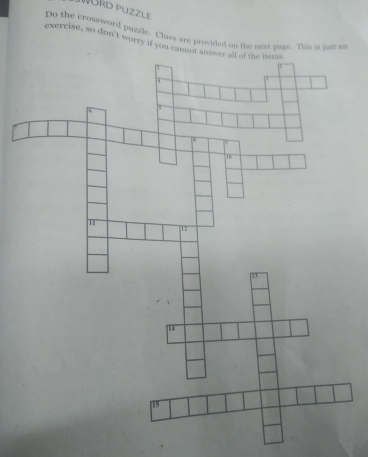 WürD PuzzLe 
Do the crossword puzzle. Clues are provided on the next page. This is just an 
exercise, so don't worry if you c