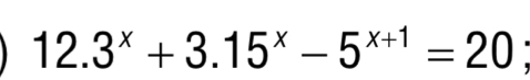 12.3^x+3.15^x-5^(x+1)=20