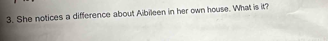 She notices a difference about Aibileen in her own house. What is it?