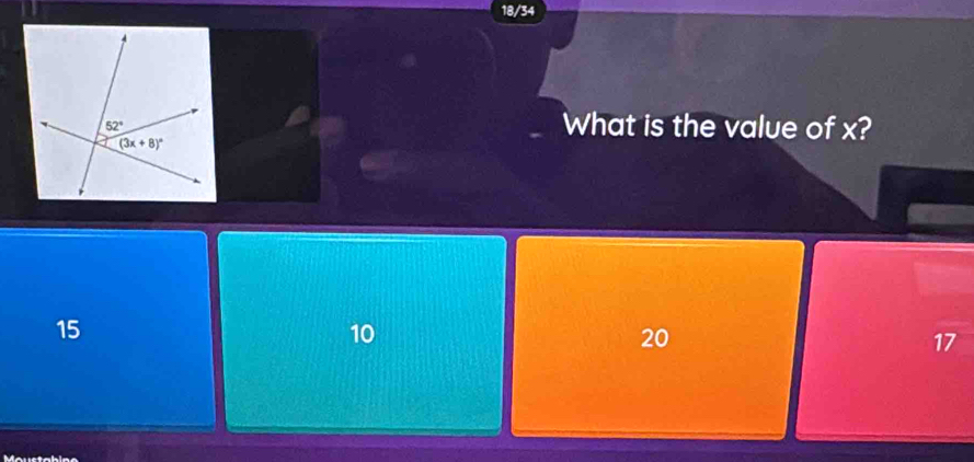 18/34
What is the value of x?
15
10
20
17