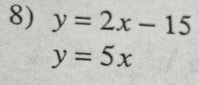 y=2x-15
y=5x