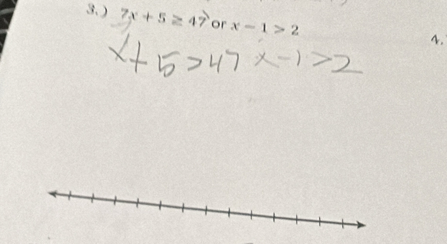 3.) 7x+5≥ 47 or x-1>2
4.