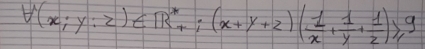 forall (x;y;z)∈ R^*_+1;(x+y+z)( 1/x + 1/y + 1/z )≥slant 9