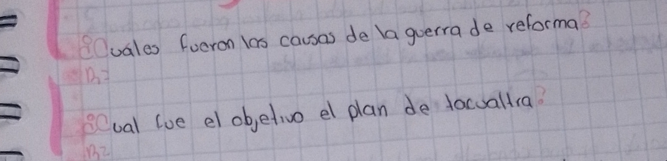 uales fueron las causas de la guerra de reforma?
B=
 80/132  val loe el objetivo el plan de dacuallia