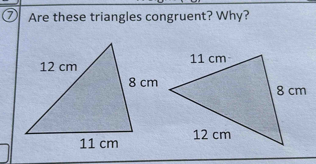 ⑦ Are these triangles congruent? Why?