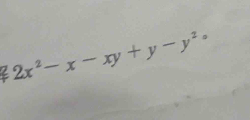 2x^2-x-xy+y-y^2^2