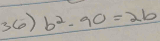 3(0) b^2-90=2b