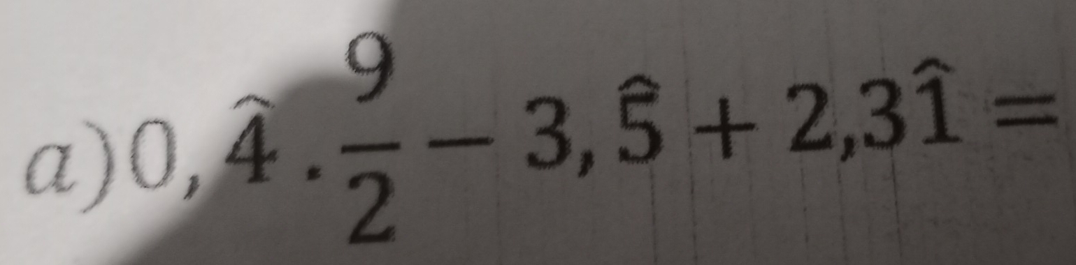 0,hat 4. 9/2 -3,hat 5+2,3hat 1=