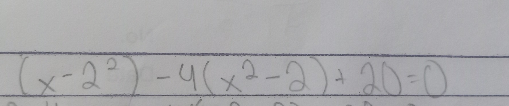 (x-2^2)-4(x^2-2)+20=0