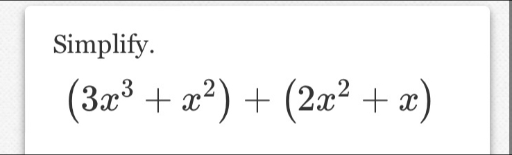 Simplify.
(3x^3+x^2)+(2x^2+x)