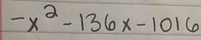 -x^2-136x-1016