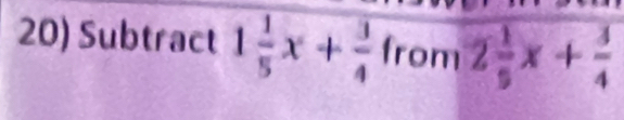 Subtract 1 1/5 x+ 3/4  from 2 1/5 x+ 3/4 