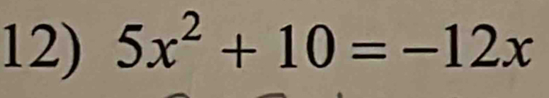 5x^2+10=-12x