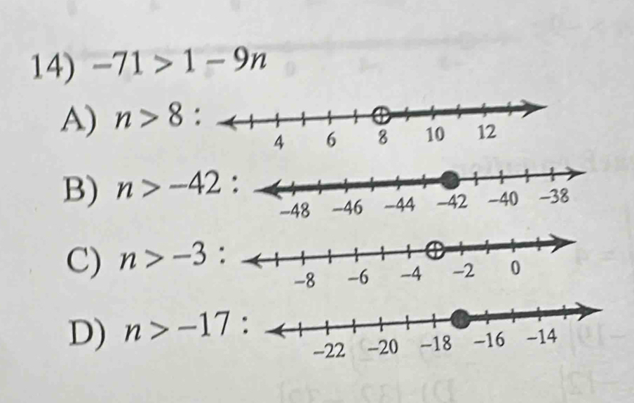 -71>1-9n
A) n>8 :
B) n>-42
C) n>-3 :
D) n>-17