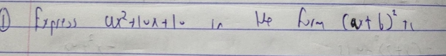 ① frpress axtlun+ 1 in He form (ax+b)^2+1