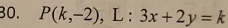 P(k,-2), L:3x+2y=k